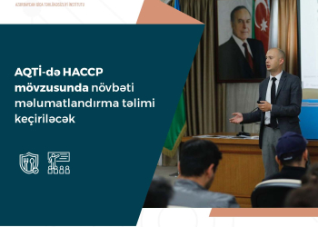 AQTİ-də HACCP mövzusunda növbəti məlumatlandırma təlimi keçiriləcək