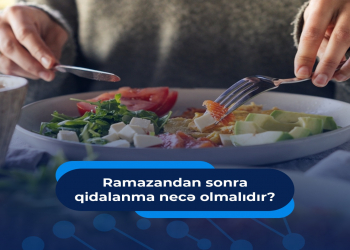 Ramazan bayramından sonra qidalanma necə olmalıdır?