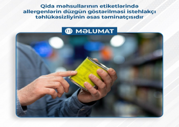Qida məhsullarının etiketlərində allergenlərin düzgün göstərilməsi istehlakçı təhlükəsizliyinin əsas təminatçısıdır